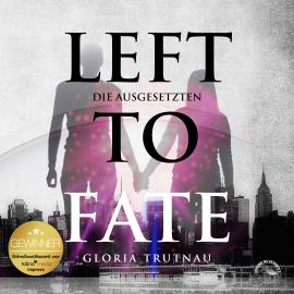 Hörbuch Left to Fate (Ungekürzt)  - Autor Gloria Trutnau   - gelesen von Funda Vanroy