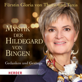 Hörbuch Mystik der Hildegard von Bingen  - Autor Gloria von Thurn und Taxis   - gelesen von Gloria von Thurn und Taxis