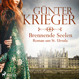 Hörbuch Brennende Seelen - Roman um St. Ursula  - Autor Günter Krieger   - gelesen von Norma Düsekow