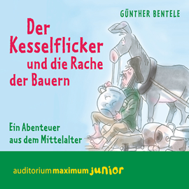 Hörbuch Der Kesselflicker und die Rache der Bauern - Ein Abenteuer aus dem Mittelalter  - Autor Günther Bentele   - gelesen von Thomas Krause.