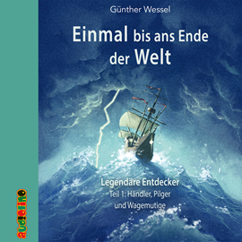 Hörbuch Händler, Pilger und Wagemutige (Einmal bis ans Ende der Welt 1)  - Autor Günther Wessel   - gelesen von Schauspielergruppe