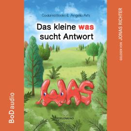 Hörbuch Das kleine was sucht Antwort (Ungekürzt)  - Autor Godafrid Books   - gelesen von Jonas Richter