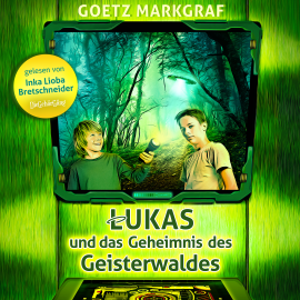 Hörbuch Lukas und das Geheimnis des Geisterwaldes  - Autor Goetz Markgraf   - gelesen von Inka Lioba Bretschneider