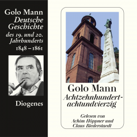Hörbuch Achtzehnhundertachtundvierzig  - Autor Golo Mann   - gelesen von Schauspielergruppe