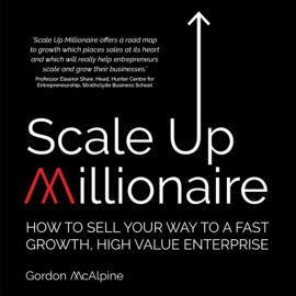 Hörbuch Scale Up Millionaire  - Autor Gordon McAlpine   - gelesen von Gordon McAlpine
