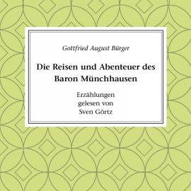 Hörbuch Die Reisen und Abenteuer des Baron Münchhausen  - Autor Gottfired August Bürger   - gelesen von Sven Görtz