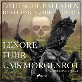 Hörbuch Lenore fuhr ums Morgenrot - Deutsche Balladen des XVIII und XIX Jahrhunderts  - Autor Gottfried August Bürger   - gelesen von Reiner Unglaub