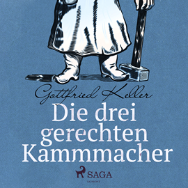 Hörbuch Die drei gerechten Kammmacher  - Autor Gottfried Keller.   - gelesen von Reiner Unglaub