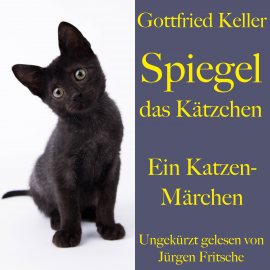 Hörbuch Gottfried Keller: Spiegel das Kätzchen  - Autor Gottfried Keller   - gelesen von Jürgen Fritsche