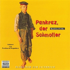 Hörbuch Pankraz, der Schmoller  - Autor Gottfried Keller   - gelesen von Ferdinand Pregartner