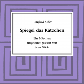 Hörbuch Spiegel, das Kätzchen  - Autor Gottfried Keller   - gelesen von Sven Görtz