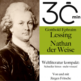 Hörbuch 30 Minuten: Gotthold Ephraim Lessings "Nathan der Weise"  - Autor Gotthold Ephraim Lessing   - gelesen von Jürgen Fritsche