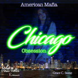 Hörbuch American Mafia. Chicago Obsession  - Autor Grace C. Stone   - gelesen von Schauspielergruppe
