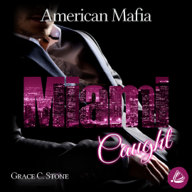 Hörbuch American Mafia. Miami Caught  - Autor Grace C. Stone   - gelesen von Schauspielergruppe