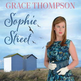 Hörbuch Sophie Street  - Autor Grace Thompson   - gelesen von Deryn Edwards