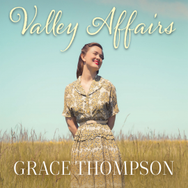 Hörbuch Valley Affairs  - Autor Grace Thompson   - gelesen von Deryn Edwards