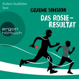 Hörbuch Das Rosie-Resultat - Das Rosie-Projekt, Band 3 (Ungekürzt)  - Autor Graeme Simsion   - gelesen von Robert Stadlober