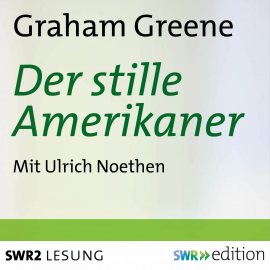 Hörbuch Der stille Amerikaner  - Autor Graham Greene   - gelesen von Ulrich Noethen