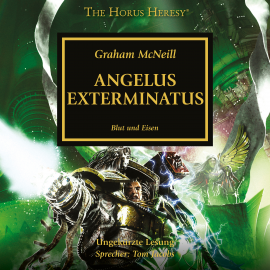 Hörbuch The Horus Heresy 23: Angelus Exterminatus  - Autor Graham McNeill   - gelesen von Tom Jacobs