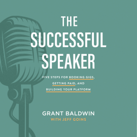 Hörbuch The Successful Speaker  - Autor Grant Baldwin   - gelesen von Grant Baldwin