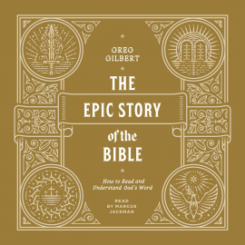 Hörbuch The Epic Story of the Bible  - Autor Greg Gilbert   - gelesen von Marcus Jackman