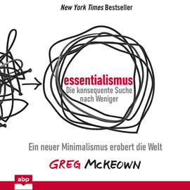 Hörbuch Essentialismus: Die konsequente Suche nach Weniger - Ein neuer Minimalismus erobert die Welt (Ungekürzt)  - Autor Greg McKeown   - gelesen von Dominic Kolb
