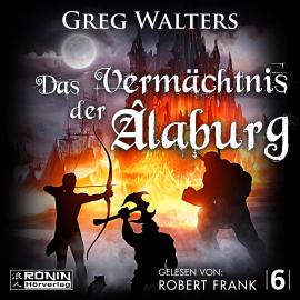 Hörbuch Das Vermächtnis der Âlaburg - Die Farbseher Saga, Band 6 (ungekürzt)  - Autor Greg Walters   - gelesen von Robert Frank