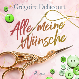 Hörbuch Alle meine Wünsche  - Autor Grégoire Delacourt   - gelesen von Julia Fischer