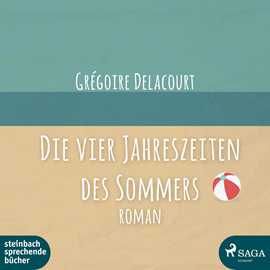 Hörbuch Die vier Jahreszeiten des Sommers  - Autor Grégoire Delacourt   - gelesen von Schauspielergruppe