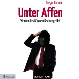 Hörbuch Unter Affen - Warum das Büro ein Dschungel ist (Ungekürzt)  - Autor Gregor Fauma   - gelesen von Jan Walter