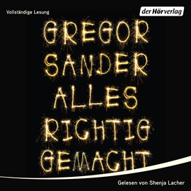 Hörbuch Alles richtig gemacht  - Autor Gregor Sander   - gelesen von Shenja Lacher