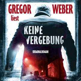 Hörbuch Keine Vergebung  - Autor Gregor Weber   - gelesen von Gregor Weber