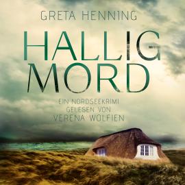 Hörbuch Halligmord - Ein Minke van Hoorn Krimi, Band 1 (Ungekürzt)  - Autor Greta Henning   - gelesen von Verena Wolfien