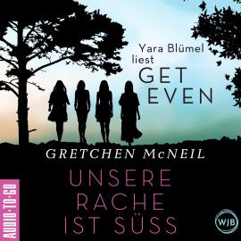 Hörbuch Get Even. Unsere Rache ist süß (Ungekürzt)  - Autor Gretchen McNeil   - gelesen von Yara Blümel