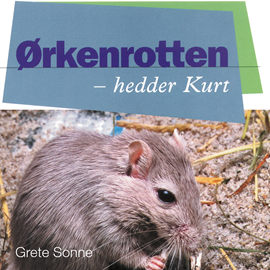 Hörbuch Ørkenrotten - hedder Kurt  - Autor Grete Sonne   - gelesen von Grete Sonne