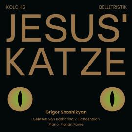 Hörbuch Jesus' Katze - Geschichten von den Strassen Jerewans (Ungekürzt)  - Autor Grigor Shashikiyan   - gelesen von Katharina von Schoenaich