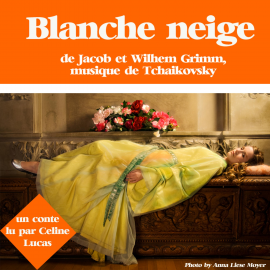 Hörbuch Blanche neige  - Autor Grimm   - gelesen von Céline Lucas
