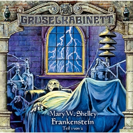 Hörbuch Frankenstein - Teil 1 (Gruselkabinett 12)  - Autor Mary W. Shelley   - gelesen von Diverse