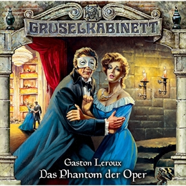 Hörbuch Das Phantom der Oper (Gruselkabinett 4)  - Autor Gaston Leroux   - gelesen von Diverse