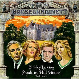 Hörbuch Spuk in Hill House - Teil 1 (Gruselkabinett 8)  - Autor Shirley Jackson   - gelesen von Diverse