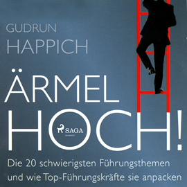 Hörbuch Ärmel hoch! - Die 20 schwierigsten Führungsthemen und wie Top-Führungskräfte sie anpacken  - Autor Gudrun Happich   - gelesen von Bea Kopyto