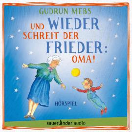 Hörbuch Oma und Frieder, Folge 2: Und wieder schreit der Frieder: Oma!  - Autor Gudrun Mebs   - gelesen von Schauspielergruppe