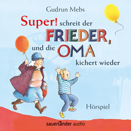 Hörbuch Super! schreit der Frieder, und die Oma kichert wieder  - Autor Gudrun Mebs   - gelesen von Schauspielergruppe