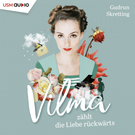 Hörbuch Vilma zählt die Liebe rückwärts  - Autor Gudrun Skretting   - gelesen von Schauspielergruppe