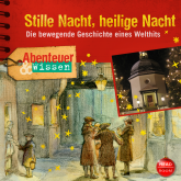 Abenteuer & Wissen - Stille Nacht, heilige Nacht