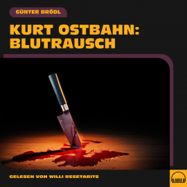 Hörbuch Kurt Ostbahn: Blutrausch  - Autor Günter Brödl   - gelesen von Willi Resetarits