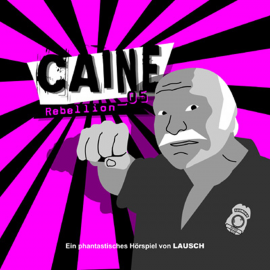 Hörbuch Caine 05: Rebellion  - Autor Günter Merlau   - gelesen von Schauspielergruppe