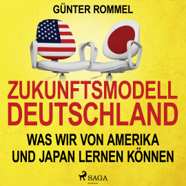 Hörbuch Zukunftsmodell Deutschland - Was wir von Amerika und Japan lernen können  - Autor Günter Rommel   - gelesen von Phillip Schwarz