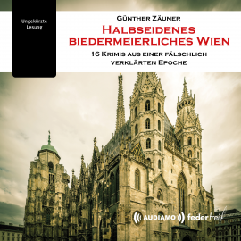 Hörbuch Halbseidenes biedermeierliches Wien  - Autor Günther Zäuner   - gelesen von Gütnher Zäuner