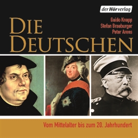 Hörbuch Die Deutschen  - Autor Guido Knopp;Stefan Brauburger;Peter Arens   - gelesen von Herbert Schäfer